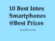 10 Best INTEX Smartphones at The Best Smartphone Prices