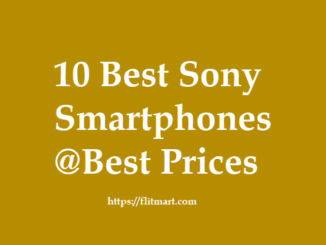 10 Best Sony Smartphones at The Best Smartphone Prices